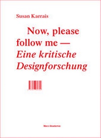 Abbildung von: Now, please follow me - Eine kritische Designforschung - Merz Akademie