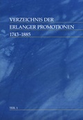 Cover: Verzeichnis der Erlanger Promotionen : 1743-1885 - Universit&auml;t Erlangen-N&uuml;rnberg Universit&auml;tsbibliothek
