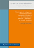 Cover: The corporate blog as an emerging genre of computer-mediated communication : features, constraints, discourse situation - Universit&auml;tsverlag G&ouml;ttingen