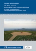 Cover: Orte, Wege, Visionen : Aktuelle Ans&auml;tze der Tourismusgeographie - Universit&auml;tsverlag G&ouml;ttingen