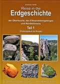 Cover: Reise in die Erdgeschichte der Oberlausitz, des Elbsandsteingebirges und Nordb&ouml;hmens Teil 1 - Oberlausitzer Verlag