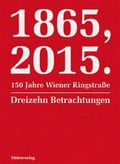 Cover: 1865, 2015.150 Jahre Wiener Ringstra&szlig;e - Metroverlag