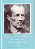 Cover: Hier ist die Wahrheit an und um Bruno Gr&ouml;ning - H&auml;usler, G