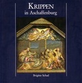 Cover: Krippen in Aschaffenburg - Stadt Aschaffenburg Stadt- u. Stiftsarchiv