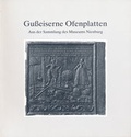 Cover: Gusseiserne Ofenplatten aus der Sammlung des Museums Nienburg /Weser - Museumsverein f. d. Grafschaften Hoya, Diepholz u. W&ouml;lpe