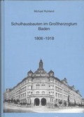 Cover: Schulhausbauten im Grossherzogtum Baden 1806-1918 - Miller-Gruber