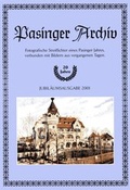 Cover: Pasinger Archiv. Fotographische Streiflichter eines Pasinger Jahres,... / Pasinger Archiv. Fotographische Streiflichter eines Pasinger Jahres,... - Pasinger Archiv