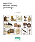 Cover: Optical Toys - Optisches Spielzeug - Jouet Optique - F&uuml;sslin, Georg u. Ulrike Maria F&uuml;sslin