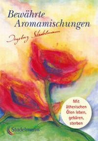 Abbildung von: Bewährte Aromamischungen - Stadelmann Verlag