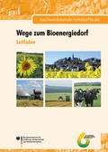 Cover: Leitfaden. Wege zum Bioenergiedorf - Fachagentur Nachwachsende Rohstoffe