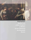 Cover: Doppelg&auml;nger - Repliken und "andere Originale" zu Werken aus der Kunsthalle Bremen - Kunstverein Bremen