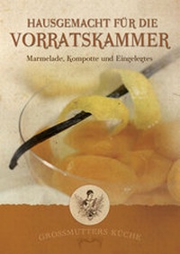 Abbildung von: Großmutters Küche - Hausgemacht für die Vorratskammer - Krenn, H