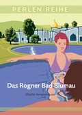 Cover: Das Rogner Bad Blumau - Perlen-Reihe