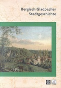 Cover: Bergisch Gladbacher Stadtgeschichte - Stadt Bergisch Gladbach