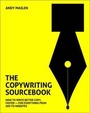 Cover: The Copywriting Sourcebook: How to Write Better Copy, Faster - For Everything from Ads to Websites - Marshall Cavendish