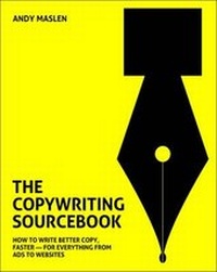 Enlarge image Cover: The Copywriting Sourcebook: How to Write Better Copy, Faster - For Everything from Ads to Websites - Marshall Cavendish