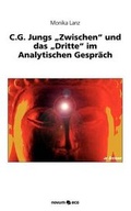 Cover: C.G. Jungs "Zwischen" und das "Dritte" im Analytischen Gespr&auml;ch - novum eco Verlag
