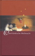 Cover: Oberfr&auml;nkische Weihnacht - Bezirk Oberfranken