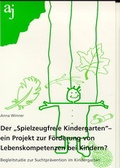 Cover: Der "Spielzeugfreie Kindergarten" - ein Projekt zur F&ouml;rderung von Lebenskompetenzen bei Kindern? - Aktion Jugendschutz Bayern