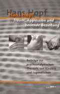 Cover: Traum, Aggression und heilende Beziehung - Edition D&eacute;j&agrave;-vu - Verlagsabteilung der Sigmund-Freud-Buchhandlung