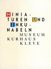 Enlarge image Cover: Miniaturen und Inkunabeln - Freundeskreis Museum Kurhaus u. Koekkoek Haus Kleve