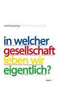 Cover: In welcher Gesellschaft leben wir eigentlich?. Perspektiven, Diagnosen, Konzepte / Auf dem Weg zu einem neuen Gesellschaftsvertrag - Marmorschnecken-Verlag