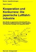 Cover: Kooperation und Konkurrenz: Die japanische Luftfahrtindustrie - Bier'sche Verlagsanstalt