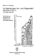 Cover: Die Regensburger Heil- und Pflegeanstalt Karthaus-Pr&uuml;ll im "Dritten Reich" - Deutscher Wissenschaftsverlag