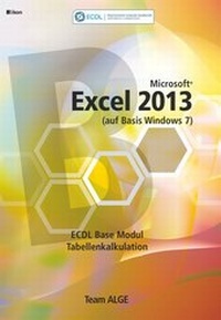 Abbildung von: ECDL Base Excel 2013 Modul Tabellenkalkulation (auf Basis Windows 7) - ALGE Druck & Medienwerk