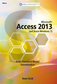 Abbildung von: ECDL Standard Access 2013 Modul Datenbanken anwenden (auf Basis Windows 7) - ALGE Druck & Medienwerk