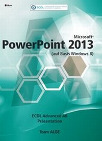 Abbildung von: ECDL Advanced PowerPoint 2013 (auf Basis Windows 8) - ALGE Druck & Medienwerk