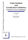 Cover: Fr&uuml;he Kindheit und Geschlechterverh&auml;ltnisse - Universit&auml;t Frankfurt, FB Erziehungswissenschaften, Dekanat