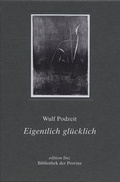 Cover: Eigentlich gl&uuml;cklich - Bibliothek der Provinz