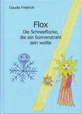 Cover: Flox - die Schneeflocke, die ein Sonnenstrahl sein wollte - Wolkenreiter-Verlag
