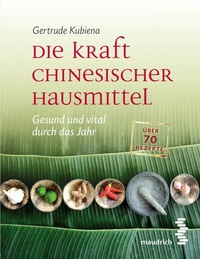 Abbildung von: Die Kraft chinesischer Hausmittel - Facultas / Maudrich