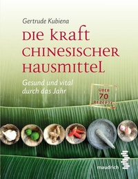 Abbildung von: Die Kraft chinesischer Hausmittel - Facultas / Maudrich