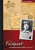 Cover: Feldpost eines Badischen Leib-Grenadiers 1914-1917 - vianova