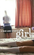 Cover: A Bad and Stupid Girl - The University of Michigan Press