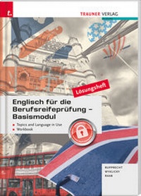 Abbildung von: Englisch für die Berufsreifeprüfung - Basismodul Lösungsheft - Trauner Verlag