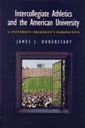 Cover: Intercollegiate Athletics and the American University - The University of Michigan Press