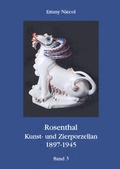 Cover: Rosenthal, Kunst- und Zierporzellan 1897-1945 / Rosenthal - Kunst und Zierporzellan 1897-1945. Band 3 - Kastner
