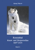 Cover: Rosenthal, Kunst- und Zierporzellan 1897-1945 / Rosenthal - Kunst und Zierporzellan 1897-1945. Band 4 - Kastner