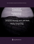 Cover: Pictures of Architecture - Architecture of Pictures - Birkh&auml;user Verlag GmbH