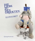 Cover: Die Liebe zu den Objekten/The Love of Objects - Birkh&auml;user Verlag GmbH