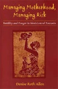 Cover: Managing Motherhood, Managing Risk - The University of Michigan Press