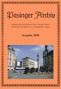 Cover: Pasinger Archiv. Fotographische Streiflichter eines Pasinger Jahres,... / Pasinger Archiv, Ausgabe 2010 - Pasinger Archiv