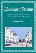 Cover: Pasinger Archiv. Fotographische Streiflichter eines Pasinger Jahres,... / Pasinger Archiv Auagabe 2012 - Pasinger Archiv