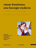 Cover: Wiener Kinetismus. Eine bewegte Moderne / Viennese Kineticism. Modernism in Motion - Birkh&auml;user Verlag GmbH