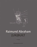 Cover: Raimund Abraham [UN]BUILT - Birkh&auml;user Verlag GmbH
