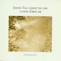 Abbildung von: Jeden Tag gehst du die ganze Erde ab - Wasserburger Bücherstube